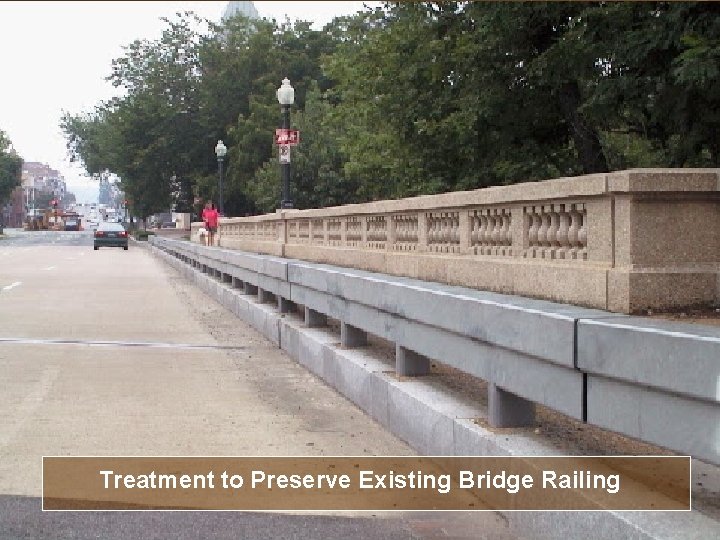 Treatment to Preserve Existing Bridge Railing 