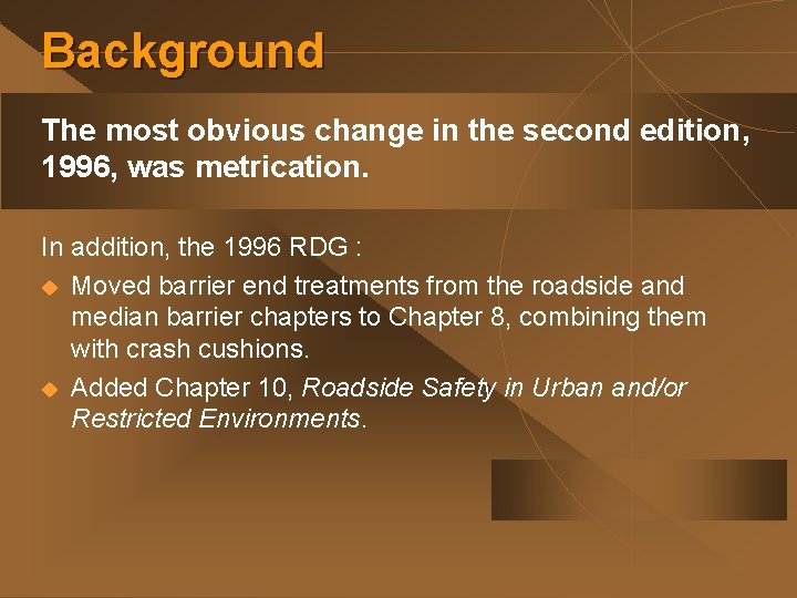 Background The most obvious change in the second edition, 1996, was metrication. In addition,