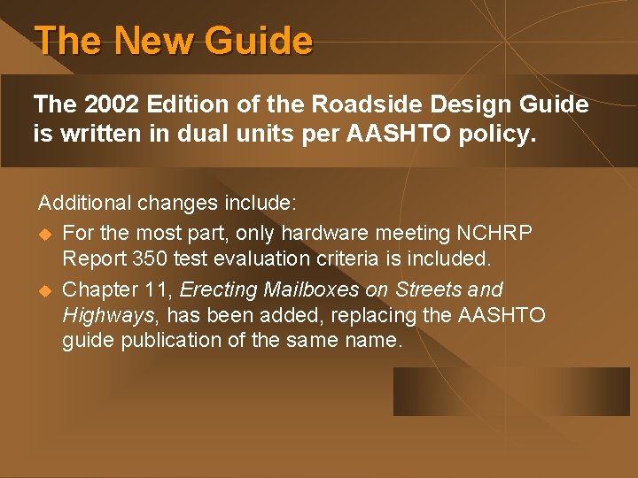 The New Guide The 2002 Edition of the Roadside Design Guide is written in