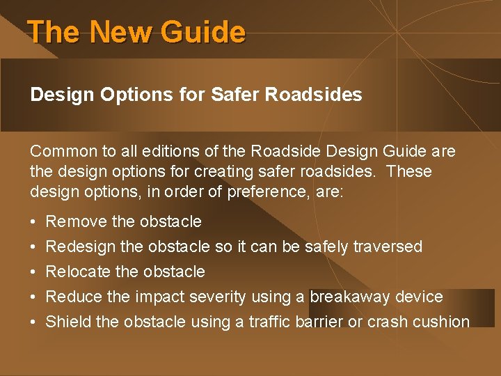 The New Guide Design Options for Safer Roadsides Common to all editions of the