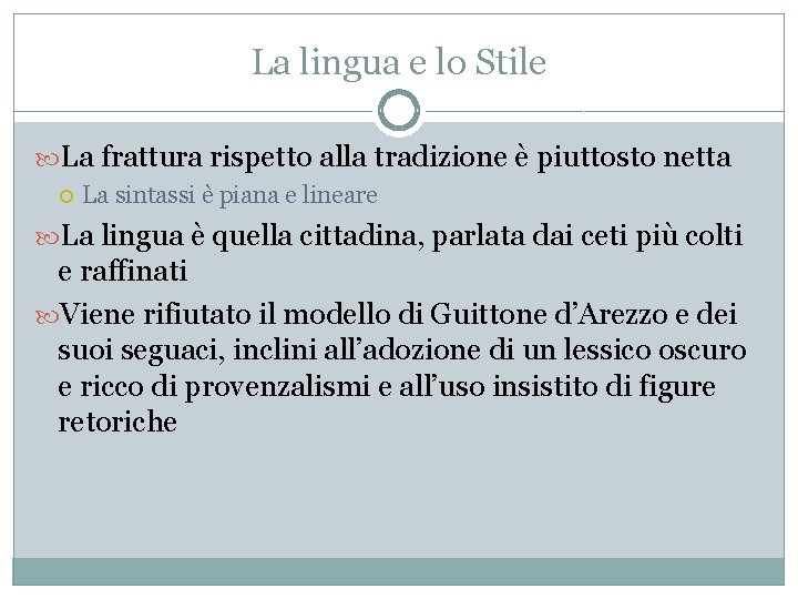 La lingua e lo Stile La frattura rispetto alla tradizione è piuttosto netta La