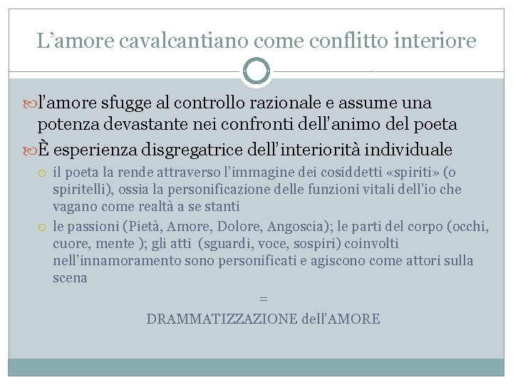 L’amore cavalcantiano come conflitto interiore l’amore sfugge al controllo razionale e assume una potenza