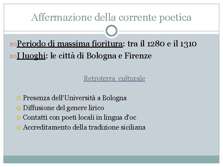 Affermazione della corrente poetica Periodo di massima fioritura: tra il 1280 e il 1310