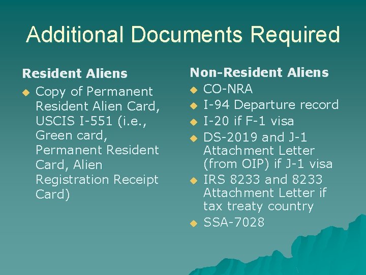 Additional Documents Required Resident Aliens u Copy of Permanent Resident Alien Card, USCIS I-551