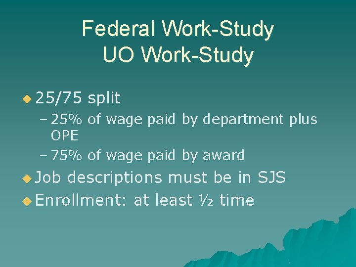 Federal Work-Study UO Work-Study u 25/75 split – 25% of wage paid by department