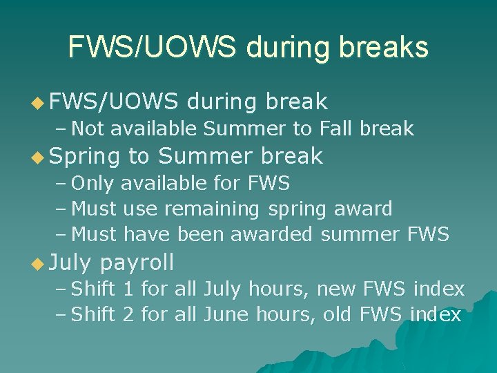 FWS/UOWS during breaks u FWS/UOWS during break – Not available Summer to Fall break