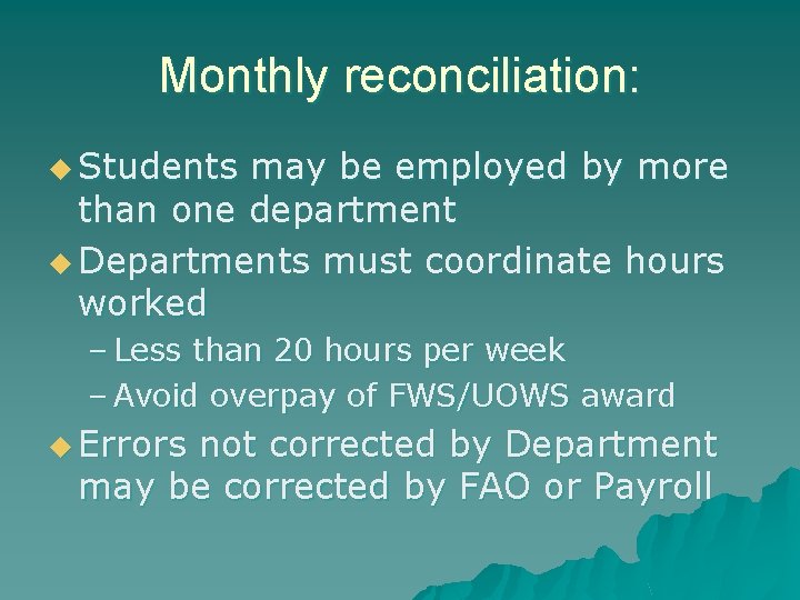 Monthly reconciliation: u Students may be employed by more than one department u Departments