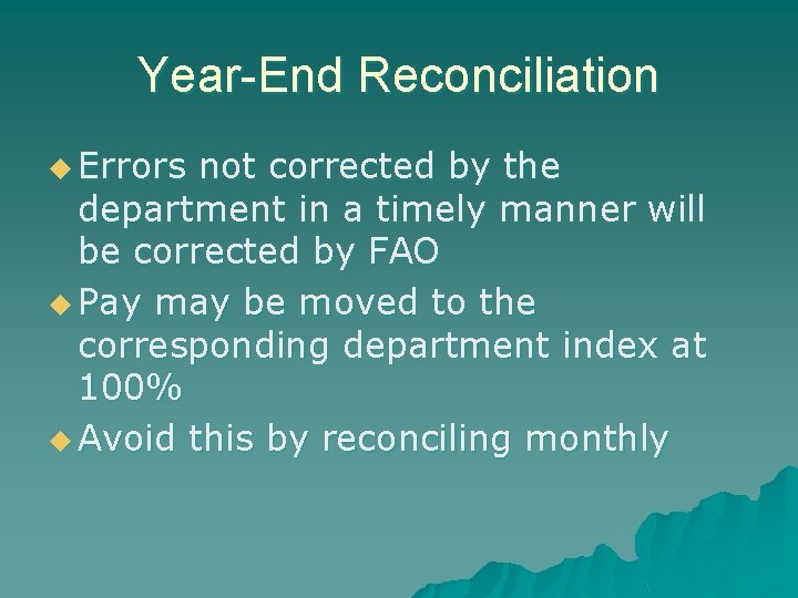 Year-End Reconciliation u Errors not corrected by the department in a timely manner will