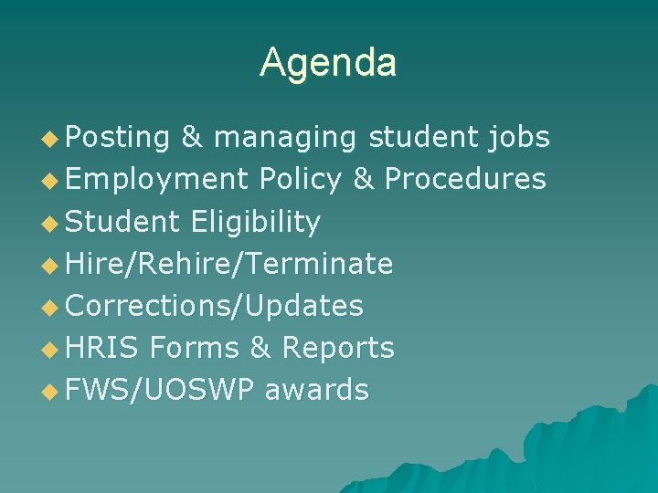 Agenda u Posting & managing student jobs u Employment Policy & Procedures u Student