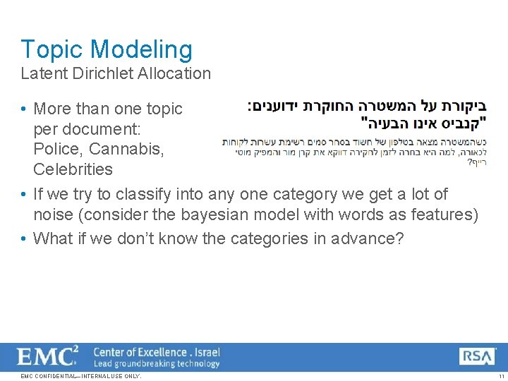 Topic Modeling Latent Dirichlet Allocation • More than one topic per document: Police, Cannabis,
