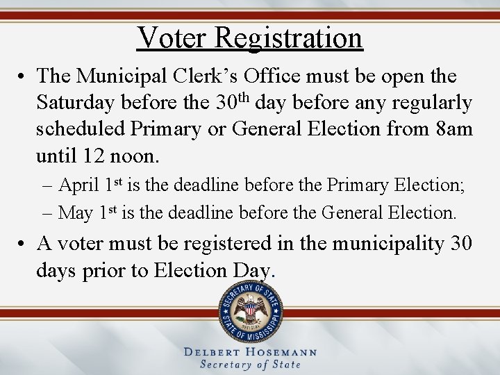 Voter Registration • The Municipal Clerk’s Office must be open the Saturday before the