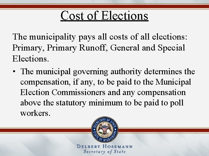 Cost of Elections The municipality pays all costs of all elections: Primary, Primary Runoff,