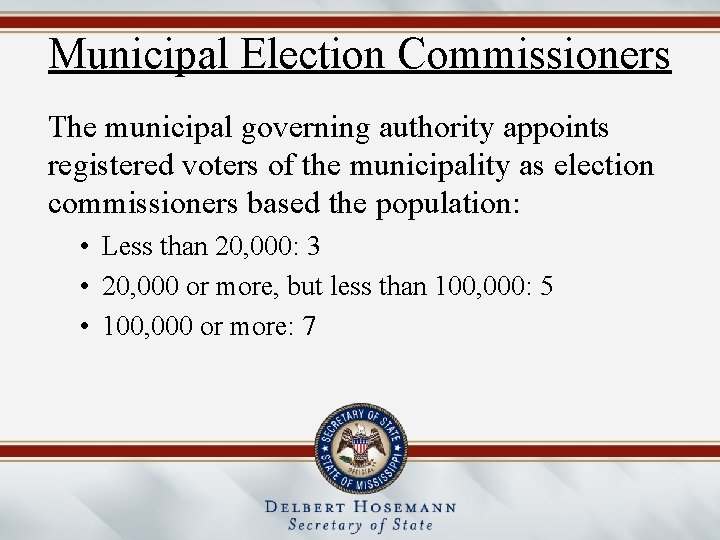 Municipal Election Commissioners The municipal governing authority appoints registered voters of the municipality as