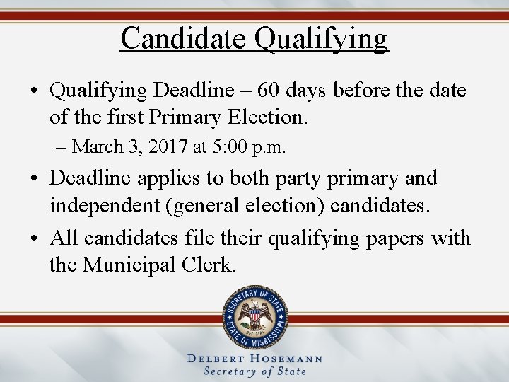 Candidate Qualifying • Qualifying Deadline – 60 days before the date of the first