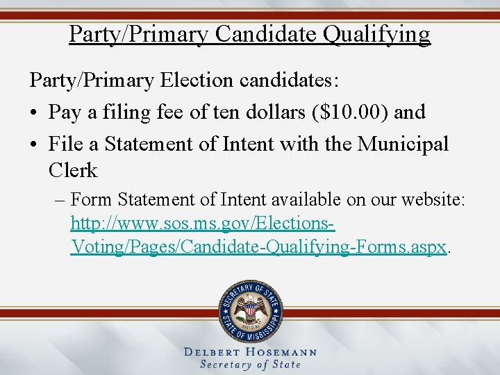 Party/Primary Candidate Qualifying Party/Primary Election candidates: • Pay a filing fee of ten dollars