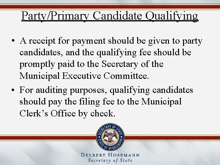 Party/Primary Candidate Qualifying • A receipt for payment should be given to party candidates,