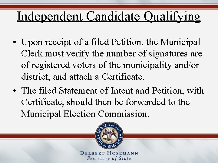 Independent Candidate Qualifying • Upon receipt of a filed Petition, the Municipal Clerk must