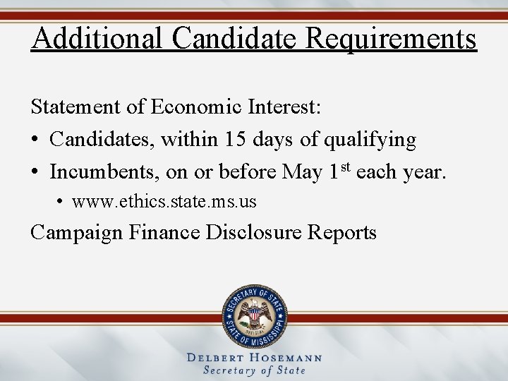 Additional Candidate Requirements Statement of Economic Interest: • Candidates, within 15 days of qualifying