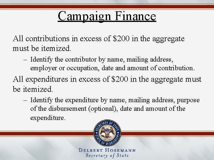 Campaign Finance All contributions in excess of $200 in the aggregate must be itemized.