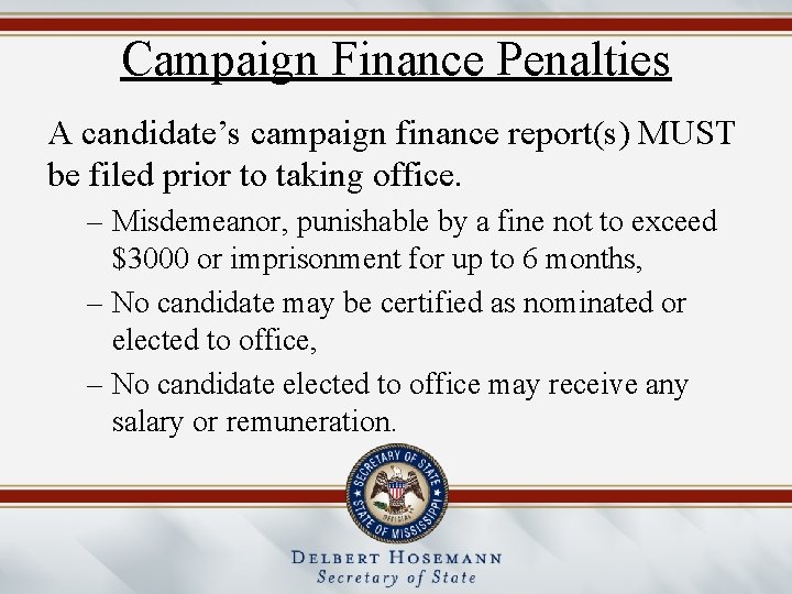 Campaign Finance Penalties A candidate’s campaign finance report(s) MUST be filed prior to taking