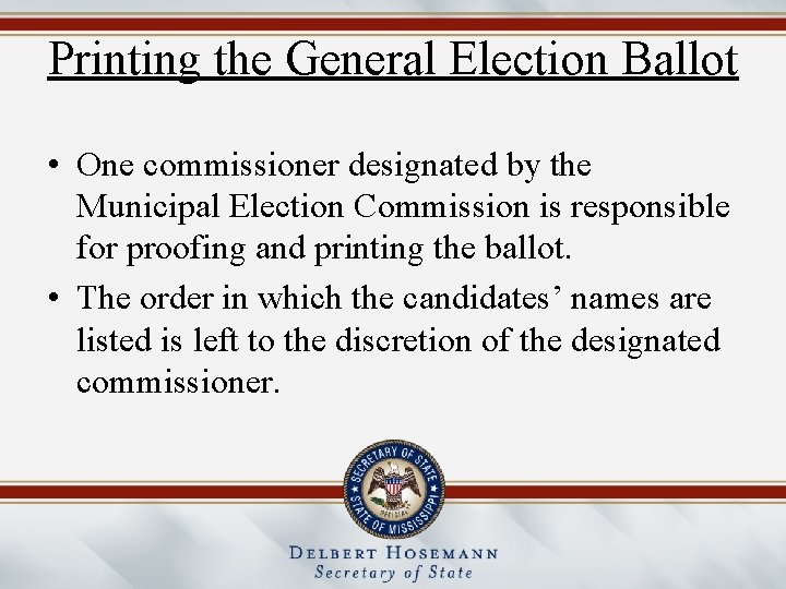 Printing the General Election Ballot • One commissioner designated by the Municipal Election Commission