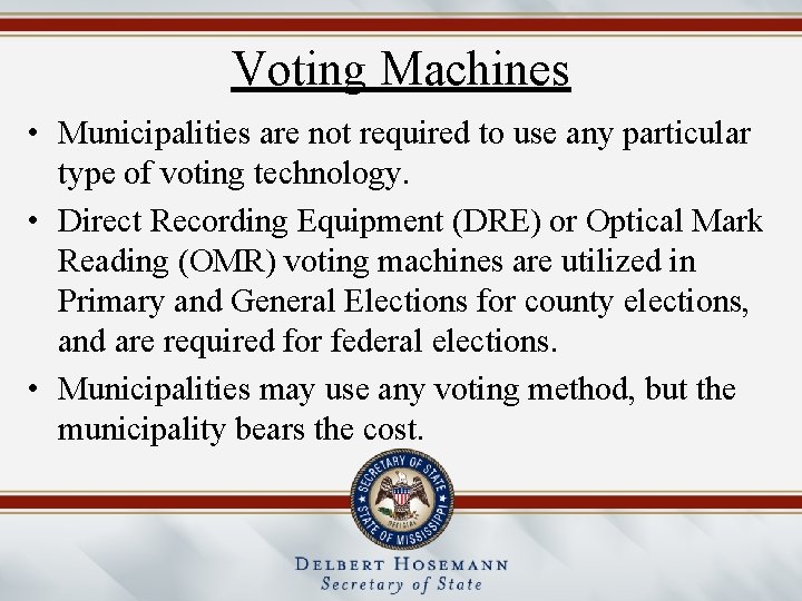 Voting Machines • Municipalities are not required to use any particular type of voting