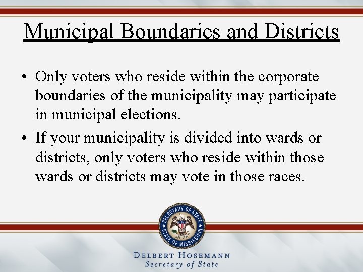 Municipal Boundaries and Districts • Only voters who reside within the corporate boundaries of