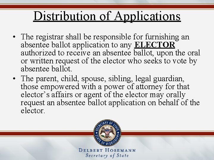 Distribution of Applications • The registrar shall be responsible for furnishing an absentee ballot