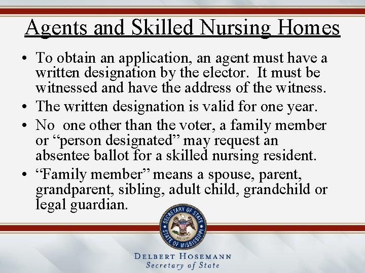 Agents and Skilled Nursing Homes • To obtain an application, an agent must have