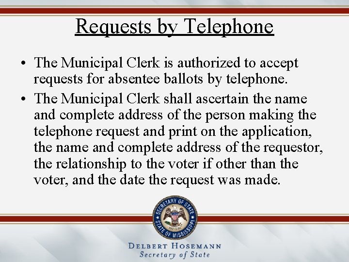 Requests by Telephone • The Municipal Clerk is authorized to accept requests for absentee