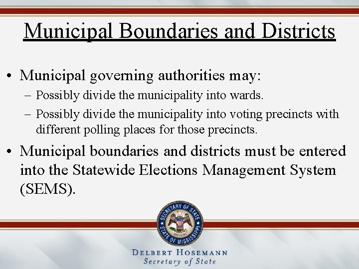 Municipal Boundaries and Districts • Municipal governing authorities may: – Possibly divide the municipality