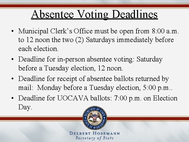 Absentee Voting Deadlines • Municipal Clerk’s Office must be open from 8: 00 a.