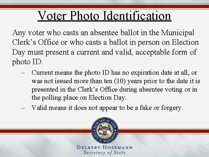 Voter Photo Identification Any voter who casts an absentee ballot in the Municipal Clerk’s