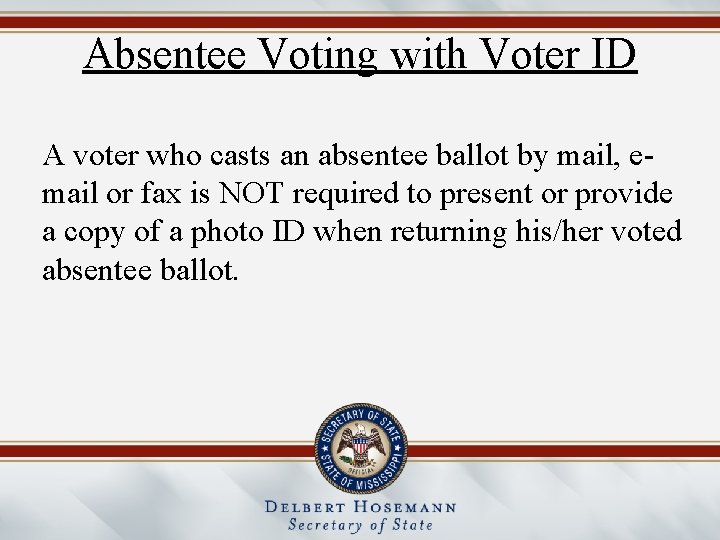 Absentee Voting with Voter ID A voter who casts an absentee ballot by mail,