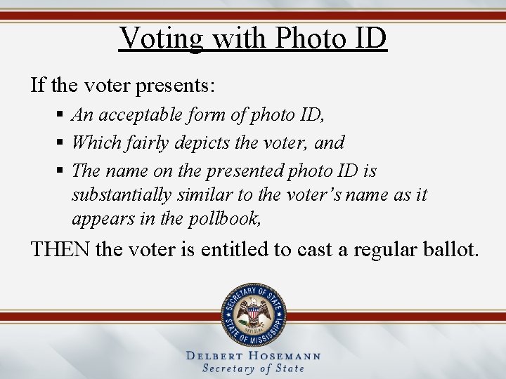 Voting with Photo ID If the voter presents: § An acceptable form of photo