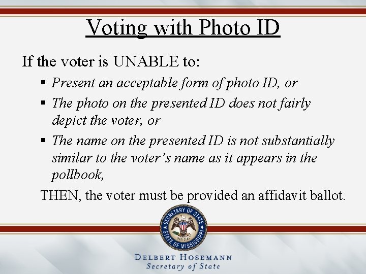 Voting with Photo ID If the voter is UNABLE to: § Present an acceptable