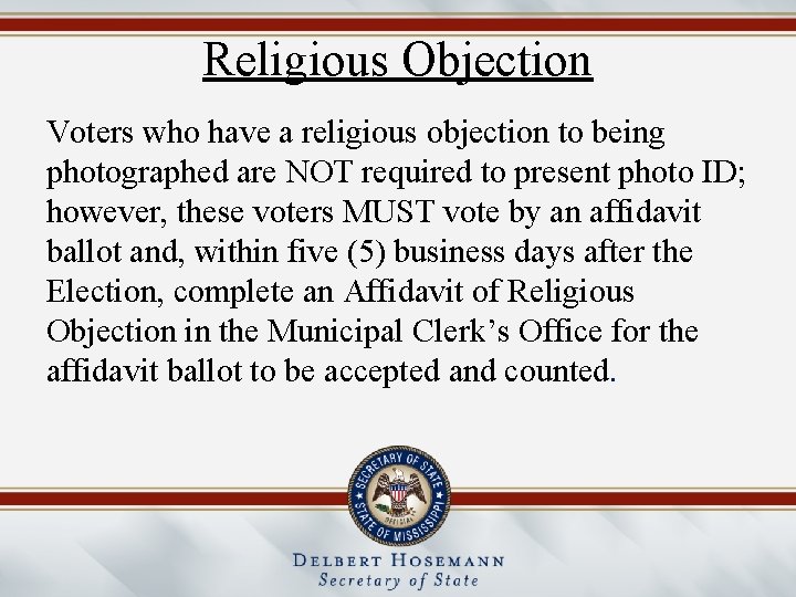 Religious Objection Voters who have a religious objection to being photographed are NOT required