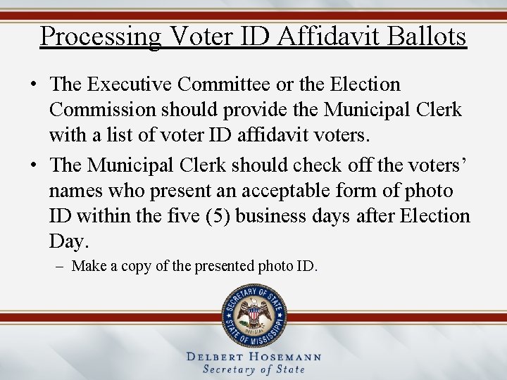 Processing Voter ID Affidavit Ballots • The Executive Committee or the Election Commission should