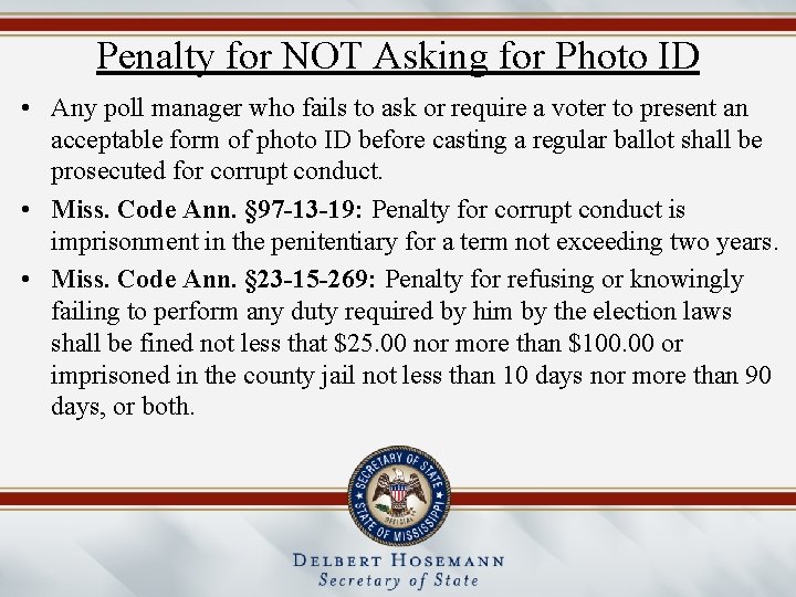 Penalty for NOT Asking for Photo ID • Any poll manager who fails to