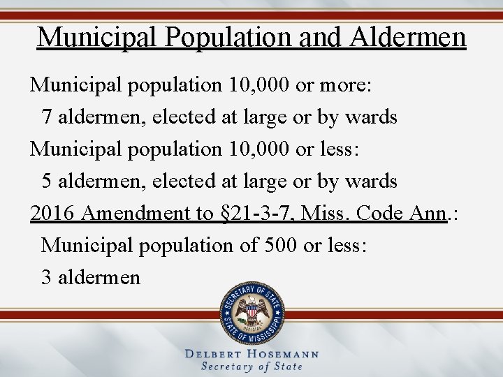 Municipal Population and Aldermen Municipal population 10, 000 or more: 7 aldermen, elected at