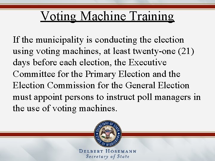 Voting Machine Training If the municipality is conducting the election using voting machines, at