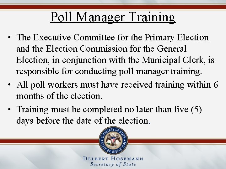 Poll Manager Training • The Executive Committee for the Primary Election and the Election