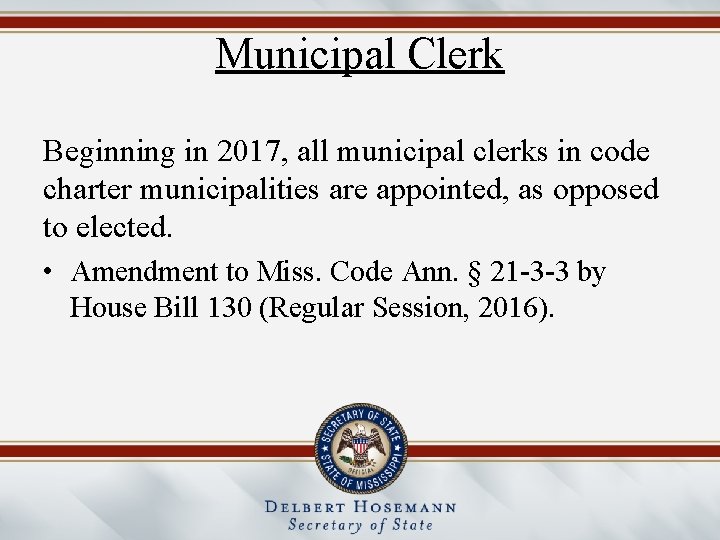 Municipal Clerk Beginning in 2017, all municipal clerks in code charter municipalities are appointed,