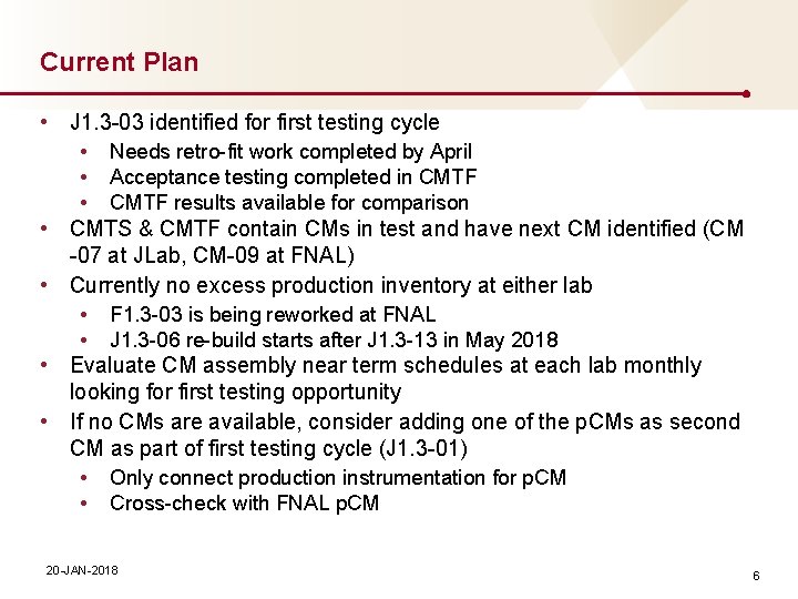 Current Plan • J 1. 3 -03 identified for first testing cycle • Needs