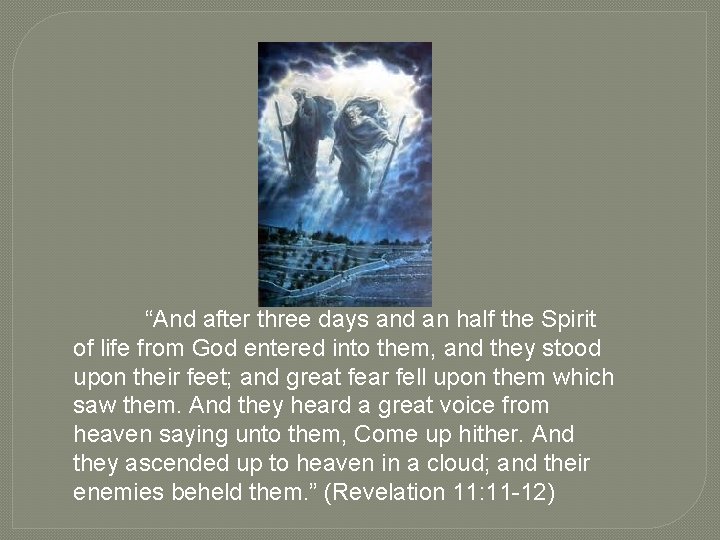 “And after three days and an half the Spirit of life from God entered