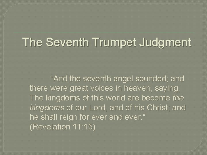 The Seventh Trumpet Judgment “And the seventh angel sounded; and there were great voices