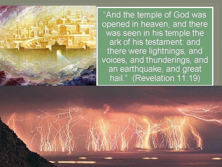 “And the temple of God was opened in heaven, and there was seen in