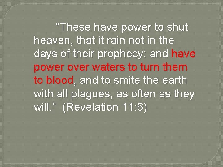 “These have power to shut heaven, that it rain not in the days of
