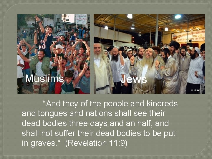 Muslims Jews “And they of the people and kindreds and tongues and nations shall