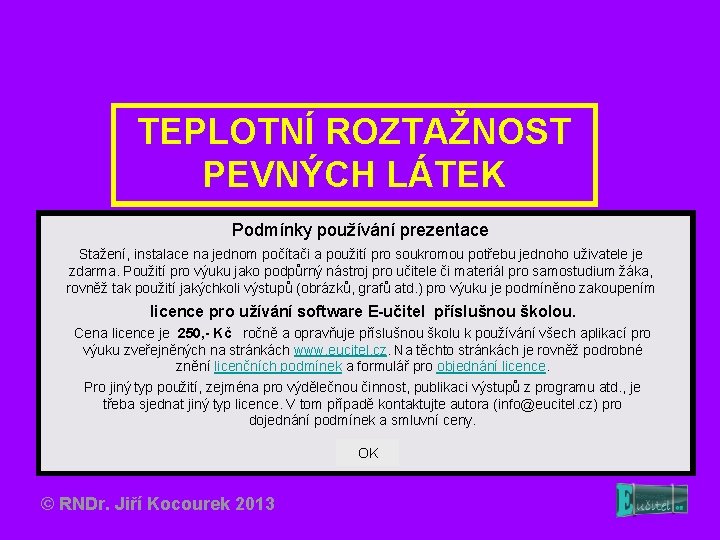 TEPLOTNÍ ROZTAŽNOST PEVNÝCH LÁTEK Podmínky používání prezentace Stažení, instalace na jednom počítači a použití